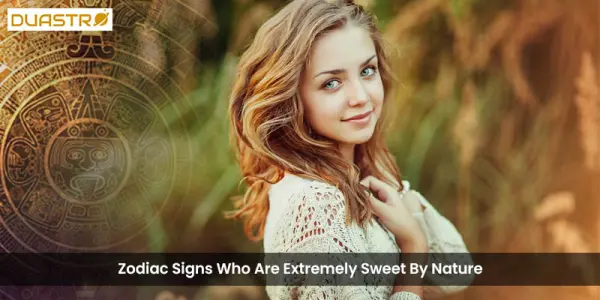 Zodiac Signs Who Are Extremely Sweet By Nature